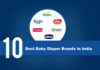 Top 10 Best Baby Diaper Brands list With Price Range & Where to Buy in India