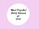 100 Top & Most Popular Baby Names in the 1950s Popular Baby Names of 1950s