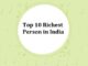 List of Top 10 Richest Person in India List of Top 10 Richest Person in India