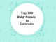 Top 100 Baby Names in Colorado with Meanings Top 100 Baby Names in Colorado with Meanings