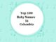 Top 100 Baby Names in Columbia with Meanings Top 100 Baby Names in Columbia with Meanings