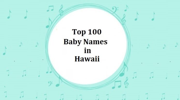 Top 100 Baby Names in Hawaii with Meanings Top 100 Baby Names in Hawaii with Meanings
