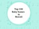 Top 100 Baby Names in Hawaii with Meanings Top 100 Baby Names in Hawaii with Meanings