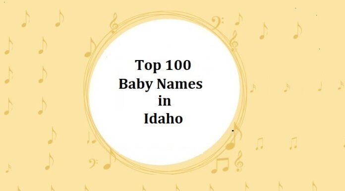 Top 100 Baby Names in Idaho with Meanings Top 100 Baby Names in Idaho with Meanings