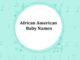250 Top African American Baby Names with Meanings African American Baby Names with Meanings