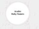 300 Top Arabic Baby Names with Meanings Arabic Baby Names with Meanings