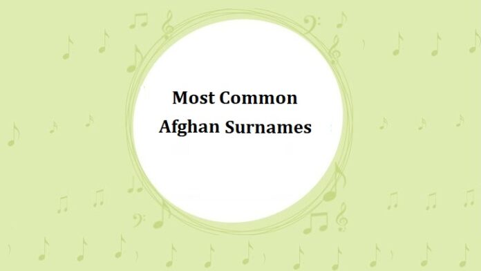 Most Common Afghan Last Names & Surnames