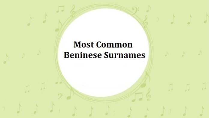 Most Common Beninese Last Names & Surnames Most Common Beninese Last Names & Surnames