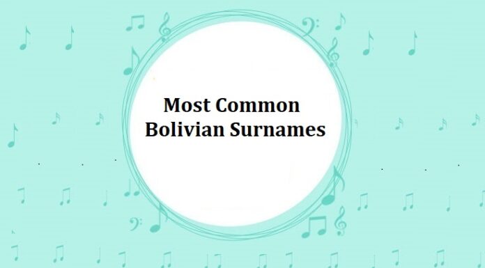 1000+ Most Common Bolivian Last Names & Surnames with Meanings Most Common Bolivian Last Names & Surnames