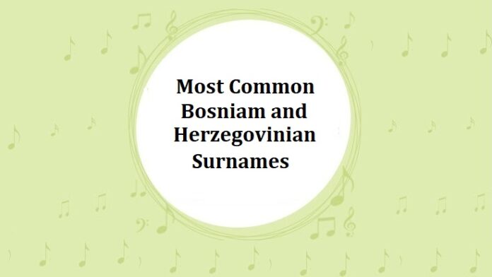 Most Common Bosnian and Herzegovinian Last Names & Surnames