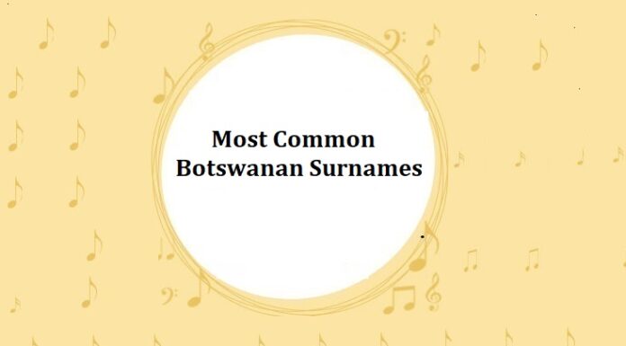 100+ Most Common Botswanan Last Names & Surnames with Meanings Most Common Botswanan Last Names & Surnames