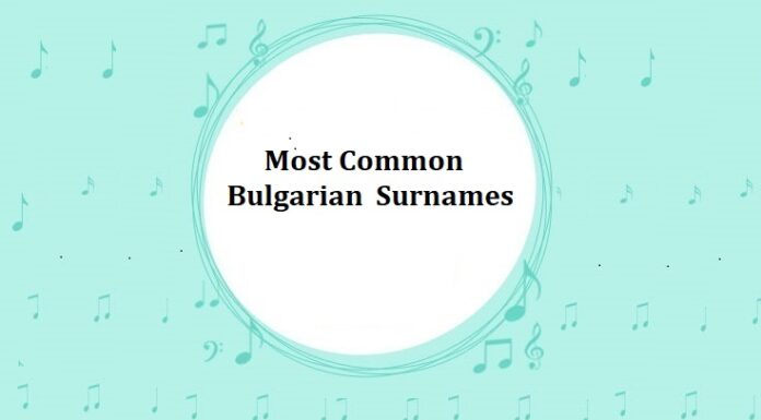 1000+ Most Common Bulgarian Last Names & Surnames with Meanings Most Common Bulgarian Last Names & Surnames