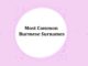 150+ Most Common Burmese Last Names & Surnames with Meanings Most Common Burmese Last Names & Surnames