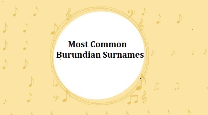 50+ Most Common Burundian Last Names & Surnames with Meanings Most Common Burundian Last Names & Surnames