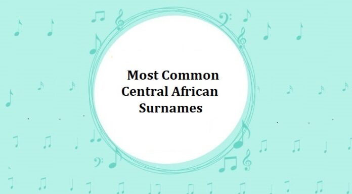 50+ Most Common Central African Last Names & Surnames with Meanings Most Common Central African Last Names & Surnames