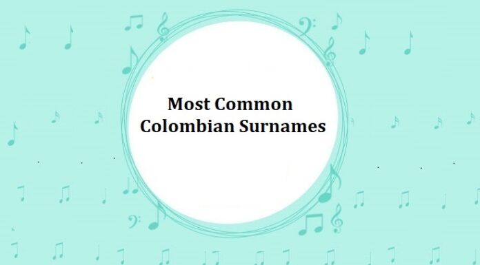 1000+ Most Common Colombian Last Names & Surnames with Meanings Most Common Colombian Last Names & Surnames