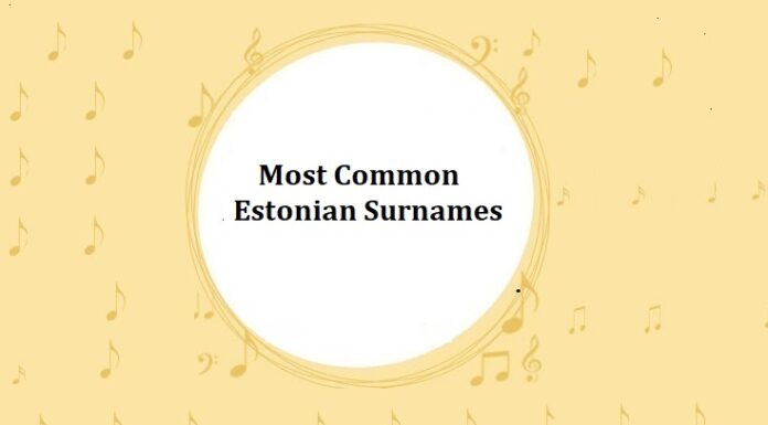 100+ Most Common Estonian Last Names & Surnames Most Common Estonian Surnames