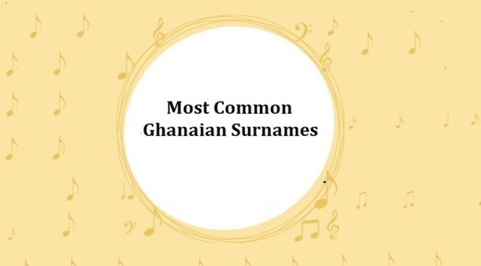 200+ Most Common Ghanaian Last Names & Surnames Most Common Ghanaian Surnames
