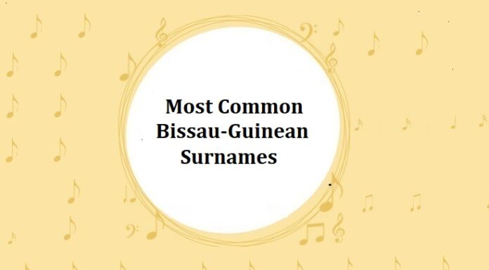 30+ Most Common Bissau-Guinean Last Names & Surnames with Meanings Most Common Guinean-Surnames Last Names & Surnames