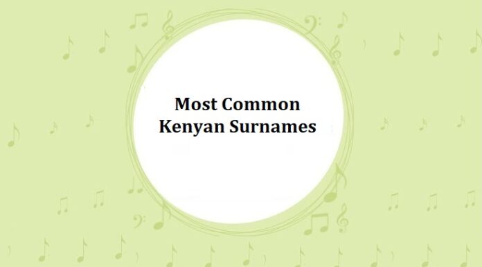1000+ Most Common Kenyan Last Names & Surnames Most Common Kenyan Surnames