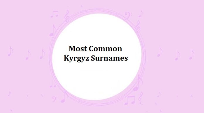 1000+ Most Common Kyrgyz Last Names & Surnames Most Common Kyrgyz Surnames