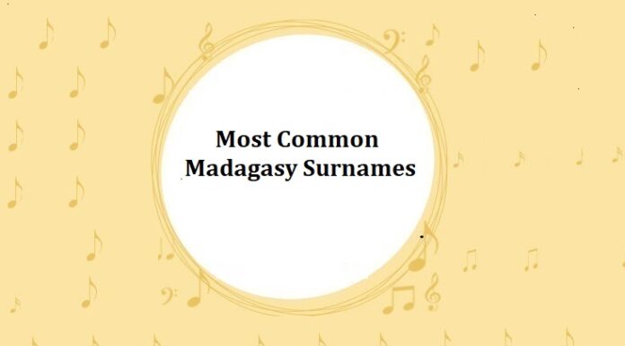 50+ Most Common Malagasy Last Names & Surnames Most Common Malagasy Surnames