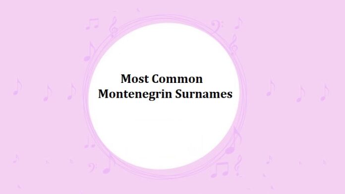 Most Common Montenegrin Surnames