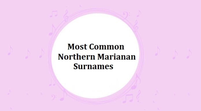 150+ Most Common Northern Marianan Last Names & Surnames Most Common Northern Marianan Surnames