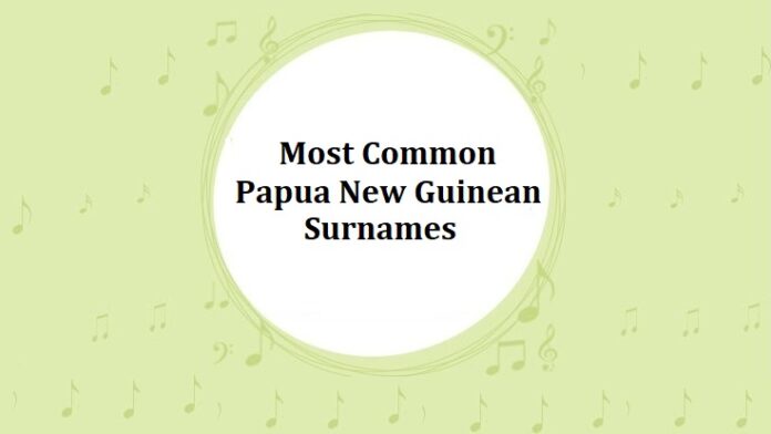 Most Common Papua New Guinean Surnames