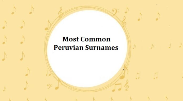 1000+ Most Common Peruvian Last Names & Surnames Most Common Peruvian Surnames