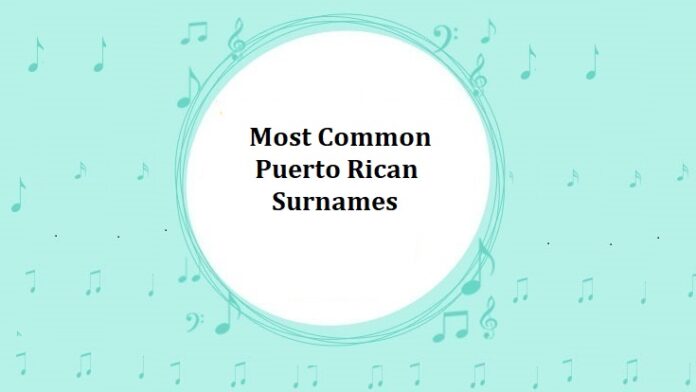 Most Common Puerto Rican Surnames