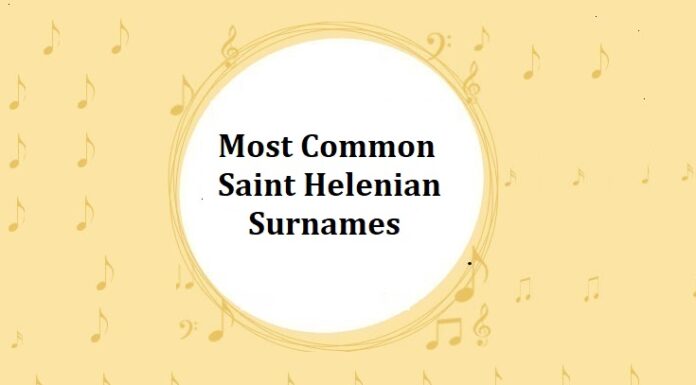 300+ Most Common Saint Helenian Last Names or Surnames Most Common Saint Helenian Last Names & Surnames