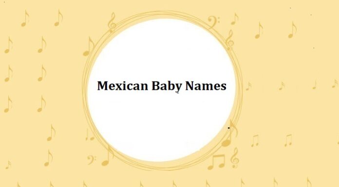 300 Top Mexican Baby Names with Meanings Mexican Baby Names with Meanings