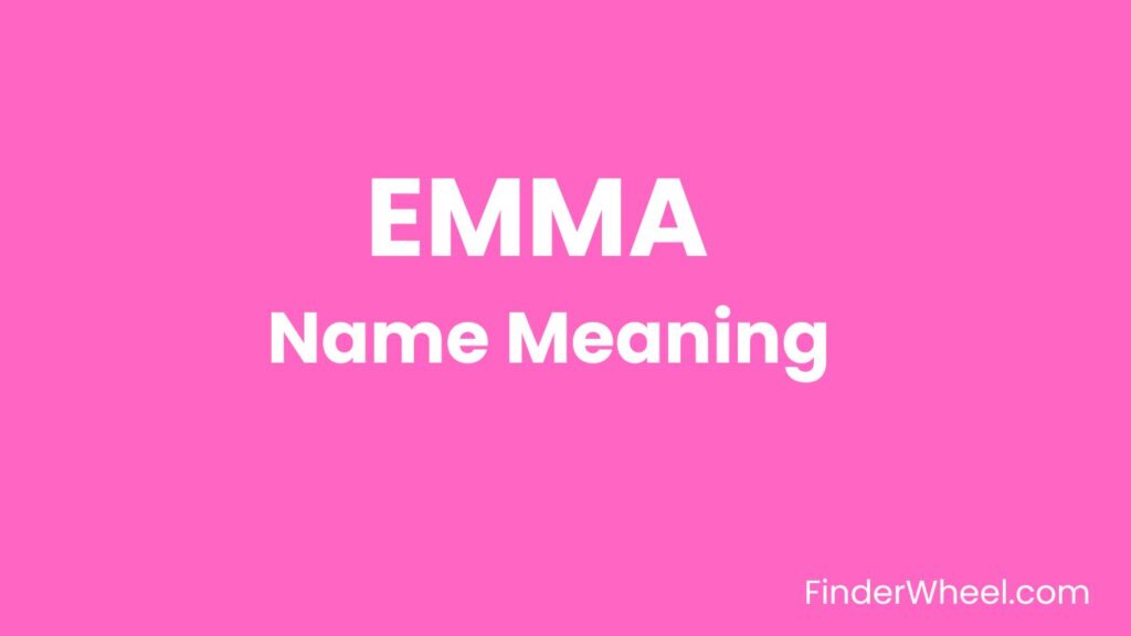 Emma Name Meaning Origin, Popularity and Nicknames