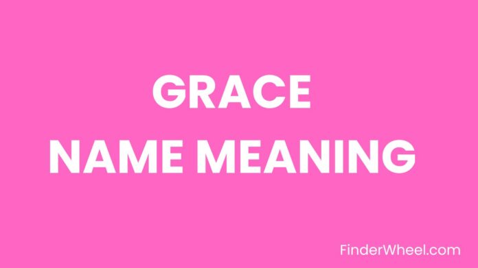 Grace Name Meaning, Origin, Popularity and Nicknames
