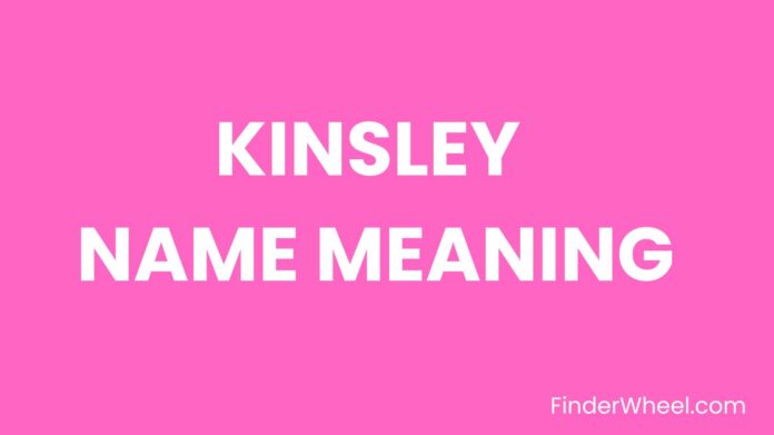 Kinsley Name Meaning Kinsley Name Meaning