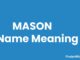 Mason Name Meaning, Origin, Popularity and Nicknames Mason Name Meaning