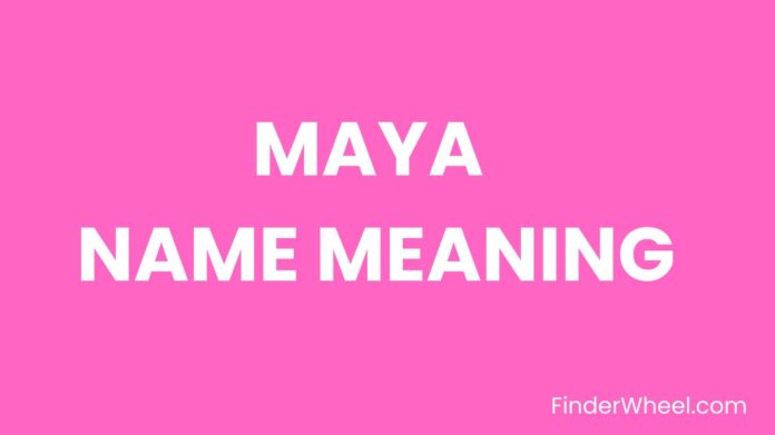 Maya Name Meaning