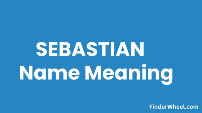 Sebastian Name Meaning Sebastian Name Meaning