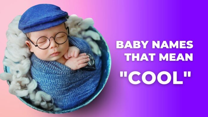 Baby Names That Mean Cool