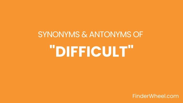Synonyms Of Difficult Synonyms Of Difficult