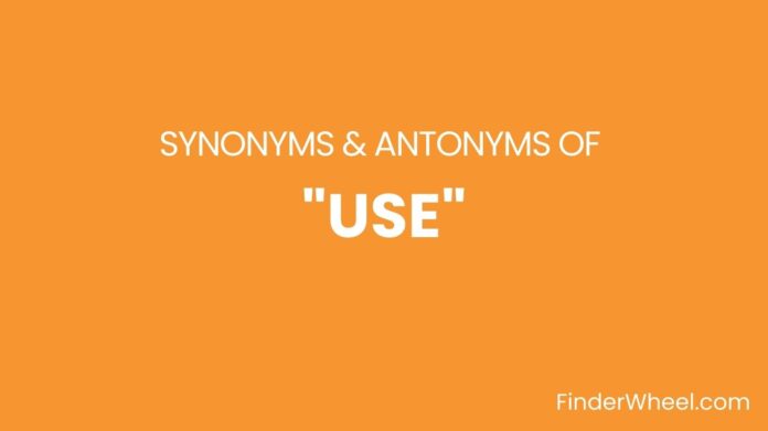 Synonyms Of Use Synonyms Of Use