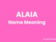 Alaia Name Meaning, Origin, Popularity and Nicknames Alaia Name Meaning