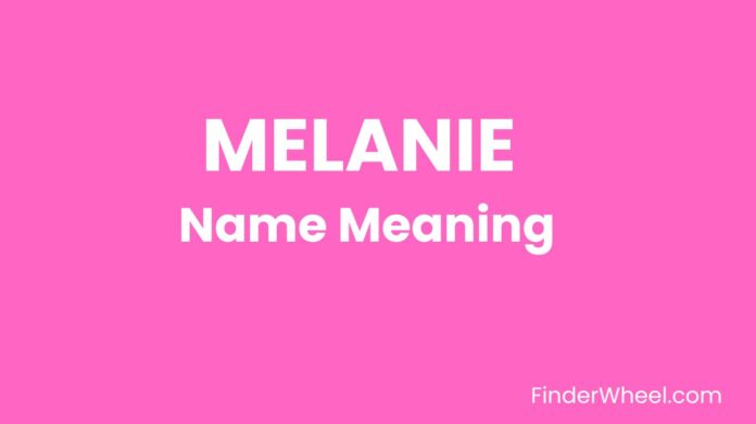 Melanie Name Meaning