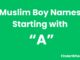 100 Muslim Boy Names Starting With “A” Muslim Boy Names Starting With A