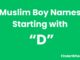 100 Muslim Boy Names Starting With “D” Muslim Boy Names Starting With D