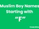 100 Muslim Boy Names Starting With “F” Muslim Boy Names Starting With F