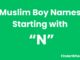 100 Muslim Boy Names Starting With “N” Muslim Boy Names Starting With N