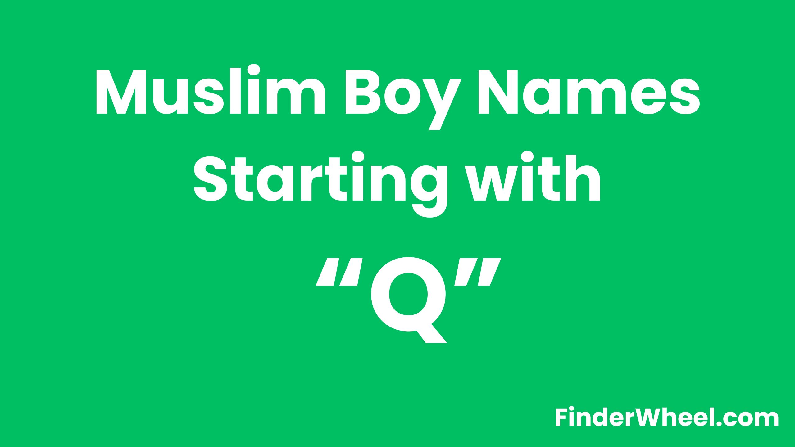 100 Muslim Boy Names Starting With “Q”