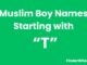 100 Muslim Boy Names Starting With “T” Muslim Boy Names Starting With T
